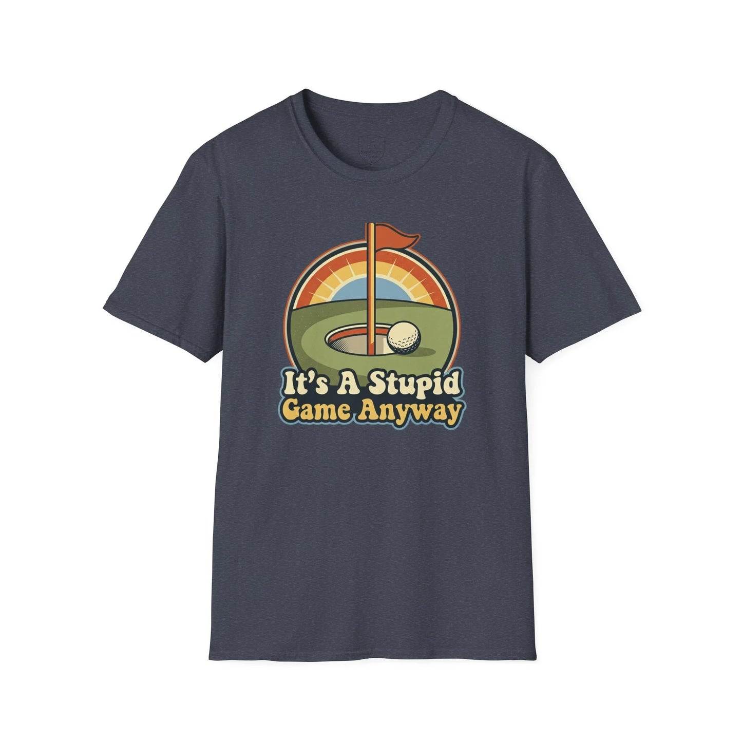 Funny golf t-shirt with cartoon golf hole, ball, flag, and 'It's A Stupid Game Anyway' text