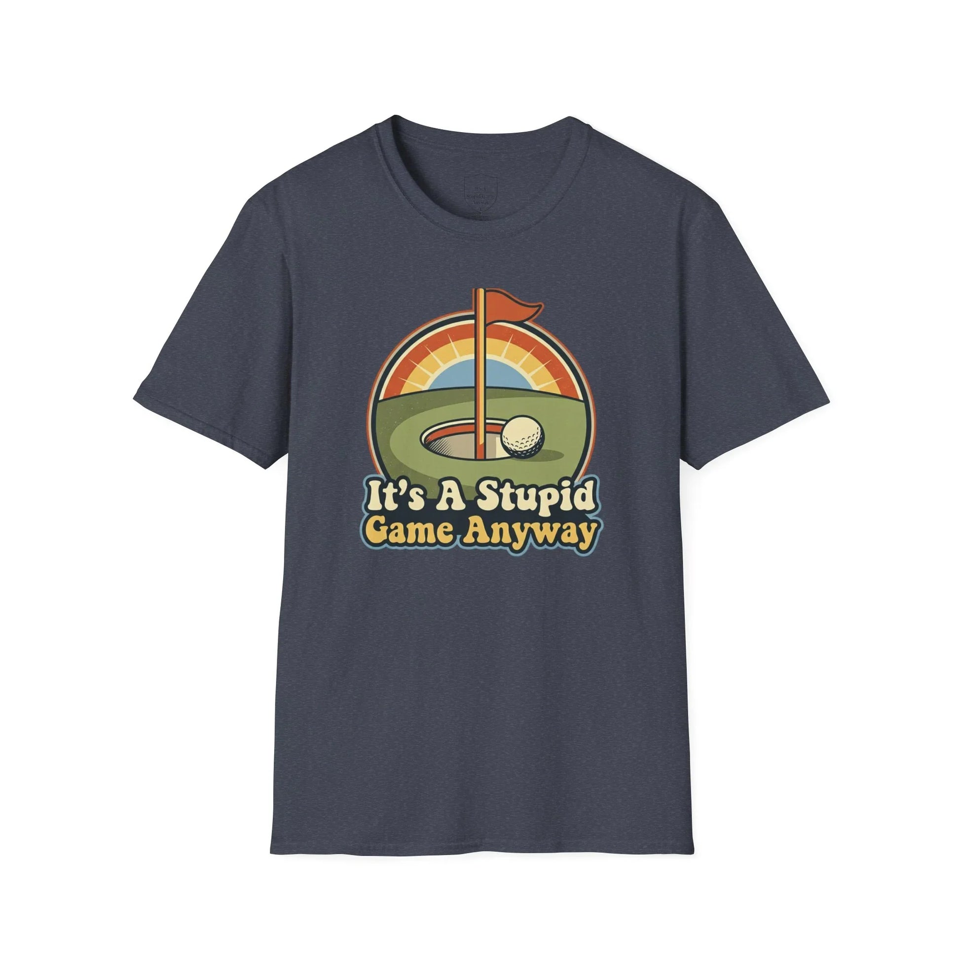 Funny golf t-shirt with cartoon golf hole, ball, flag, and 'It's A Stupid Game Anyway' text