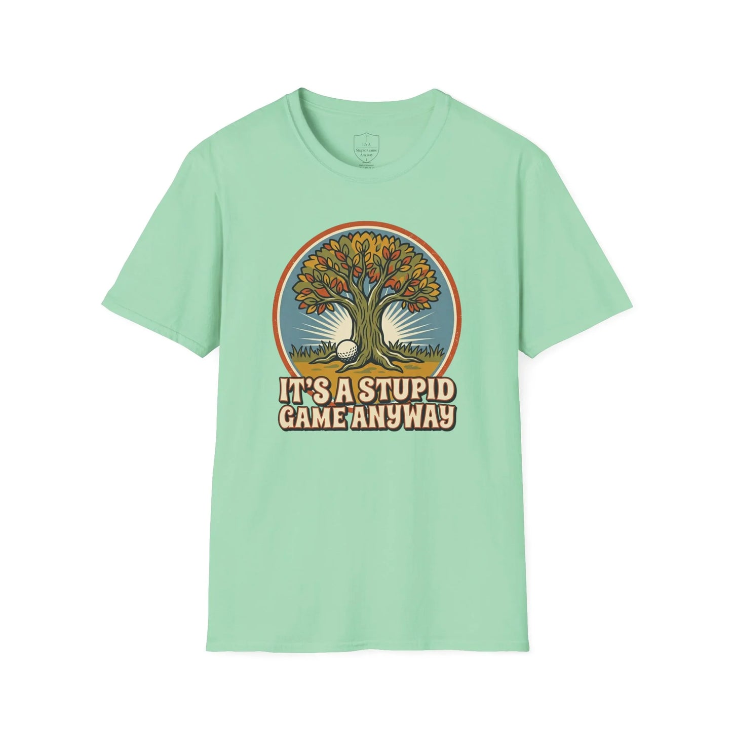 Mint green golf t-shirt with tree, golf ball, and humorous 'It's a Stupid Game Anyway' slogan
