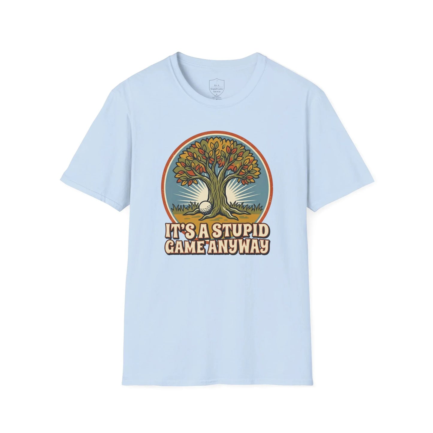 Funny golf t-shirt with cartoon tree, golf ball, and 'It's a stupid game anyway' slogan