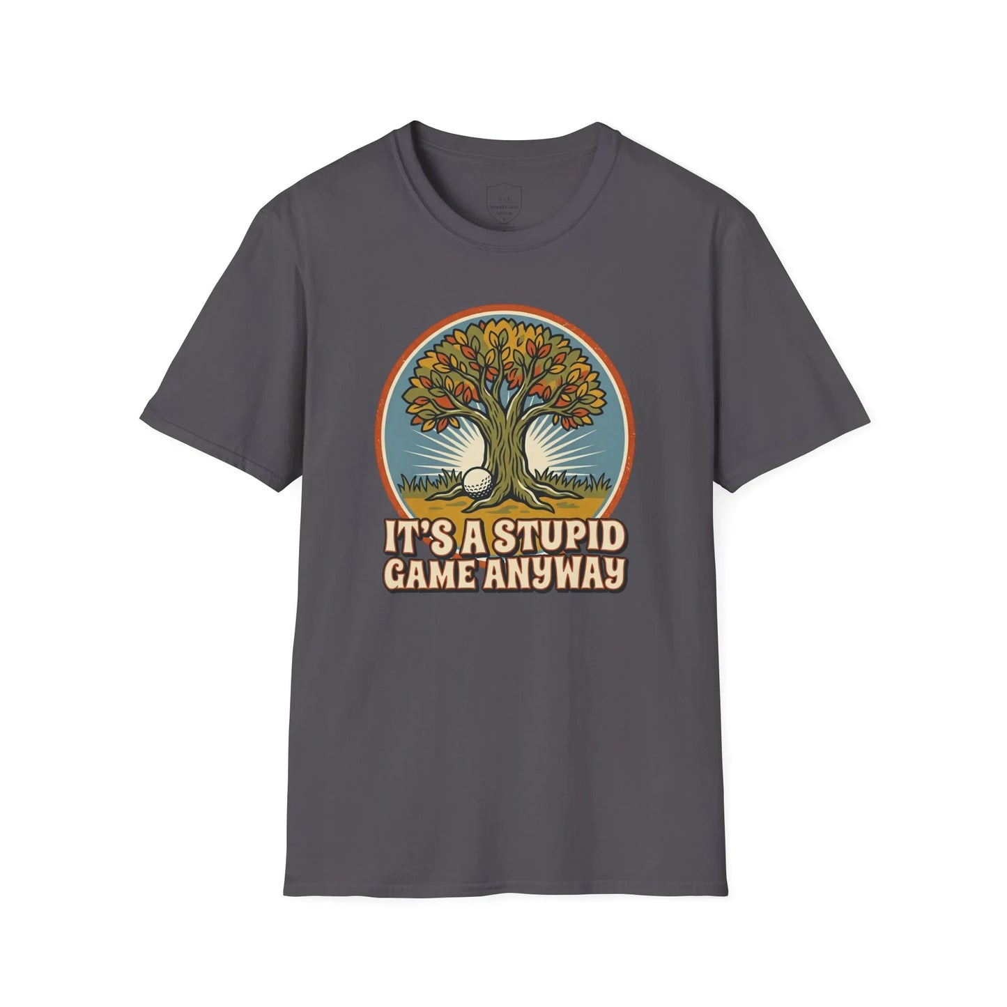 Funny golf t-shirt with tree, golf ball graphic, and humorous 'It's a Stupid Game Anyway' slogan