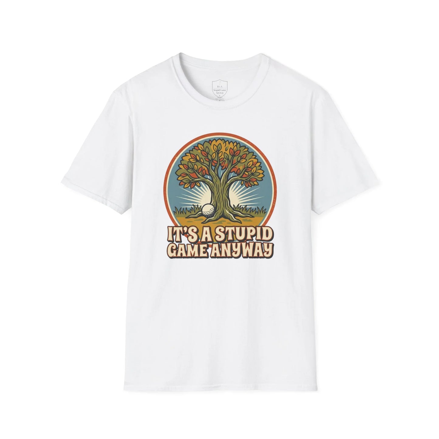 White funny golf t-shirt with tree, golf ball, and text 'It’s a stupid game anyway'